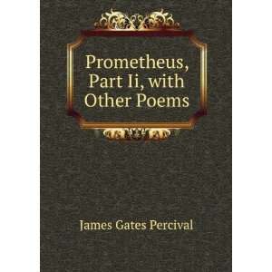    Prometheus, Part Ii, with Other Poems James Gates Percival Books