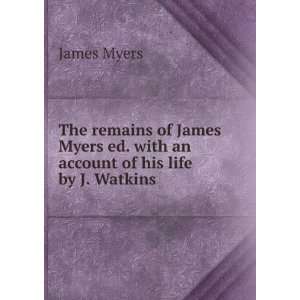   James Myers ed. with an account of his life by J. Watkins James Myers