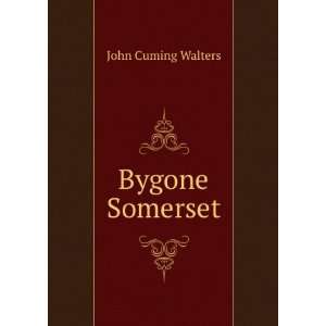 Bygone Somerset John Cuming Walters Books