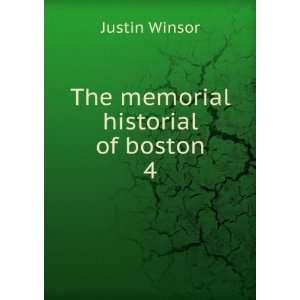  The memorial historial of boston. 4 Justin Winsor Books