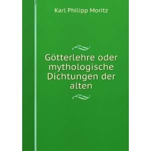   oder mythologische Dichtungen der alten Karl Philipp Moritz Books