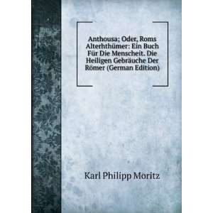   GebrÃ¤uche Der RÃ¶mer (German Edition) Karl Philipp Moritz Books