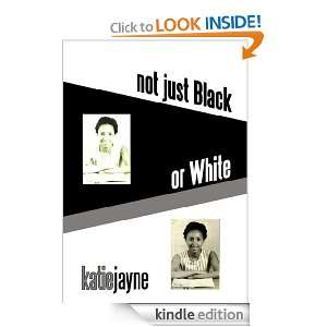 Not Just Black or White Katie Jayne  Kindle Store