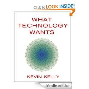 What Technology Wants Kevin Kelly  Kindle Store