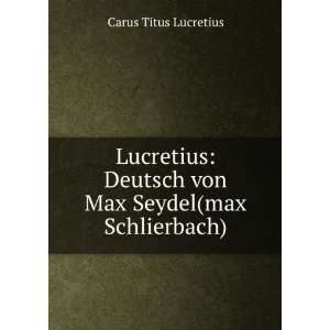  Lucretius Deutsch von Max Seydel(max Schlierbach) Carus 