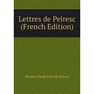   de Peiresc (French Edition) Nicolas Claude Fabri de Peiresc Books