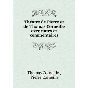  de Pierre et de Thomas Corneille avec notes et commentaires Pierre 