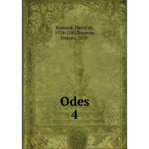    Odes. 4 Pierre de, 1524 1585,Vaganay, Hugues, 1870  Ronsard Books