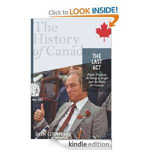 The History of Canada Series The Last Act Ron Graham  