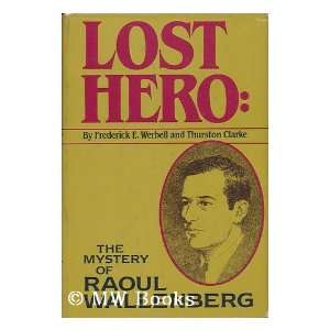  Lost Hero The Mystery of Raoul Wallenberg Frederick E 