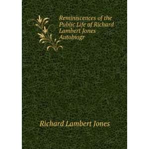   Life of Richard Lambert Jones Autobiogr Richard Lambert Jones Books