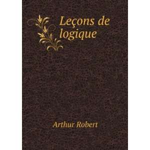  LeÃ§ons de logique Arthur Robert Books