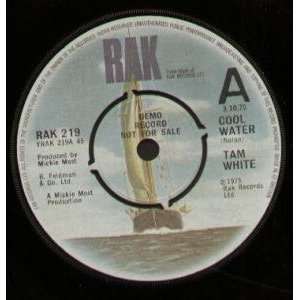    COOL WATER 7 INCH (7 VINYL 45) UK RAK 1975 TAM WHITE Music