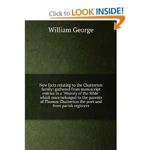  Thomas Chatterton the poet and from parish registers William George