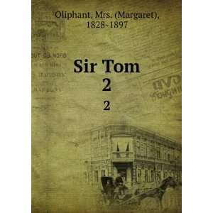 Sir Tom. 2 Mrs. (Margaret), 1828 1897 Oliphant  Books