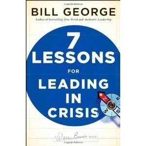   in Crisis (J B Warren Bennis Series) [Hardcover] Bill George Books