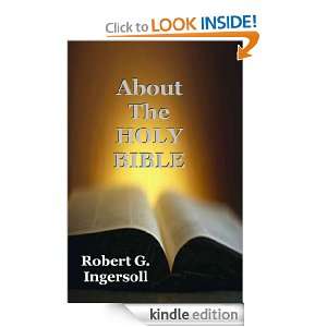 About the HOLY BIBLE Robert G. Ingersoll  Kindle Store