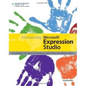Introducing Microsoft Expression Studio Using Design, Web, Blend, and 