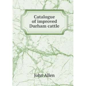  Catalogue of improved Durham cattle John Allen Books