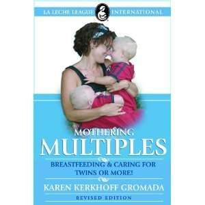  Mothering Multiples Breastfeeding and Caring for Twins or 