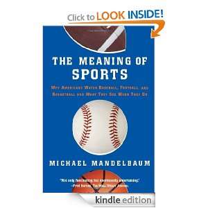 The Meaning Of Sports Michael Mandelbaum  Kindle Store