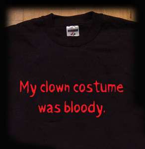 My clown costume was bloody t shirt…outfit, contest, scary , bloody 