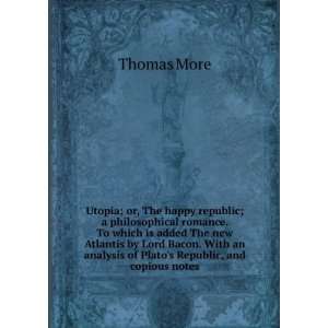   an analysis of Platos Republic, and copious notes Thomas More Books