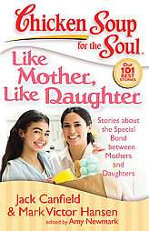 Chicken Soup for the Soul, Like Mother, Like Daughter Stories About 